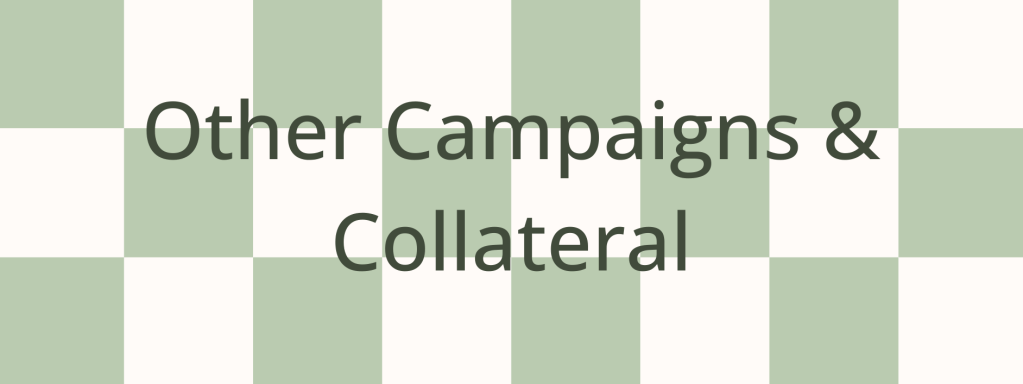 Other Campaigns & Collateral